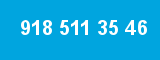 918 511 35 46